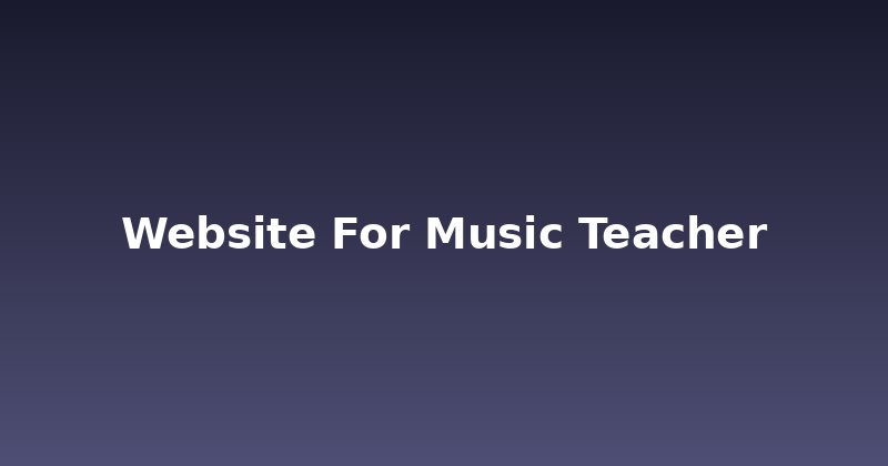 Music Teacher Website? Don't Miss These 3 Essentials