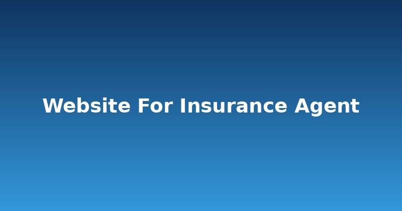 Build a High-Converting Website for Insurance Agents