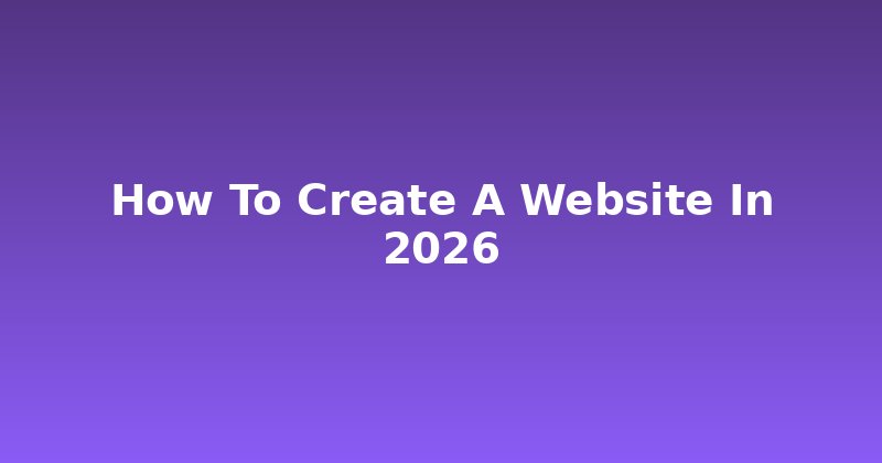 Forget Old Methods: How to Create a Website in 2026 with AI