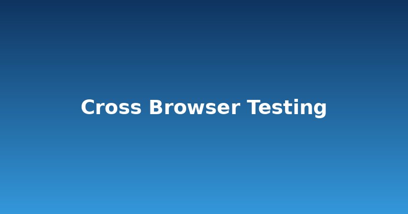 Cross-Browser Testing: Are You Losing Visitors?