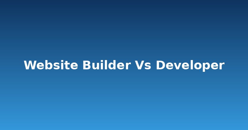 Website Builder vs. Developer: Which Path is Right for You?