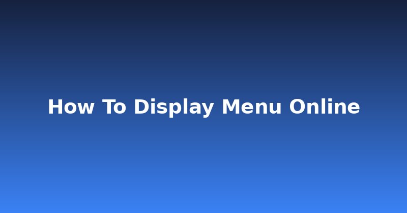 Hungry for Orders? How to Display Your Menu Online Effectively